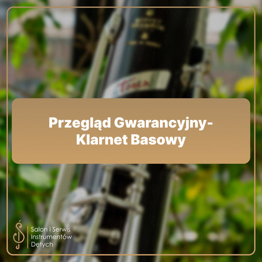 Przegląd Gwarancyjny - Klarnet Basowy